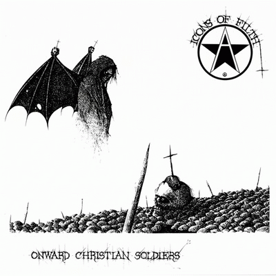 Icons of Filth : Onward Christian Soldiers